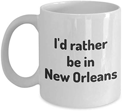 New Orleans'ta Olmayı Tercih Ederim çay bardağı Gezgin İş Arkadaşı Arkadaş Hediye Louisiana Seyahat Kupa Mevcut